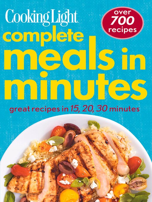 Title details for COOKING LIGHT Complete Meals in Minutes by The Editors of Cooking Light - Available